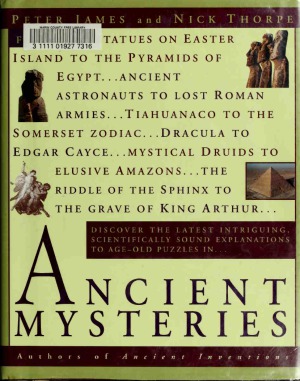 Ancient Mysteries Discover The Latest Intriguiging Scientifically Sound Explinations To Ageold Puzzles Peter James