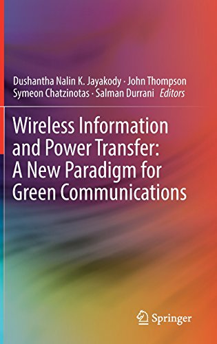 Wireless Information And Power Transfer A New Paradigm For Green Communications Dushantha Nalin K Jayakody
