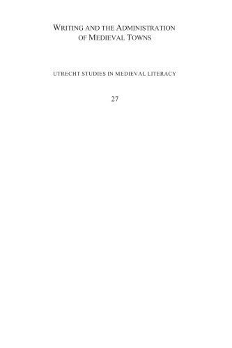 Writing And The Administration Of Medieval Towns Medieval Urban Literacy I Marco Mostert Anna Adamska