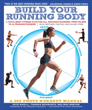 Build Your Running Body A Totalbody Fitness Plan For All Distance Runners From Milers To Ultramarathoners Melissa Breyer