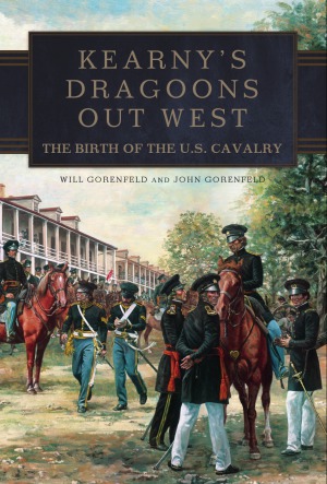 Kearnys Dragoons Out West The Birth Of The Us Cavalry