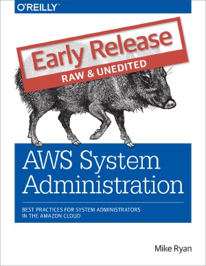 Aws System Administration Best Practices For Sysadmins In The Amazon Cloud Mike Ryan