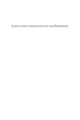 Saints And Their Lives On The Periphery Veneration Of Saints In Scandinavia And Eastern Europe C10001200 Haki Antonsson Ildar H Garipzanov