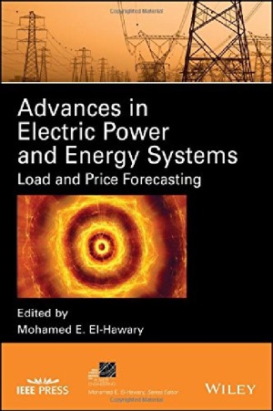 Advances In Electric Power And Energy Systems Load And Price Forecasting Mohamed E Elhawary Ed