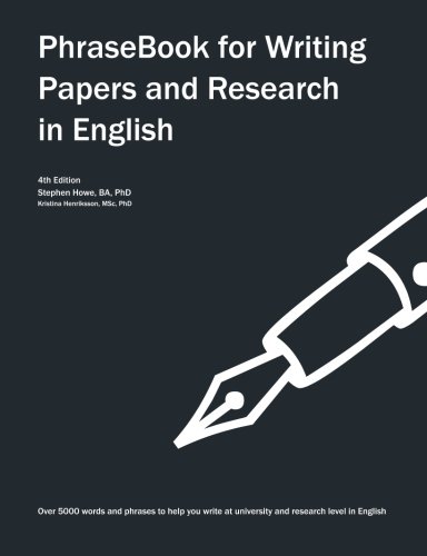Phrasebook For Writing Papers And Research In English 4th Edition Stephen Howe