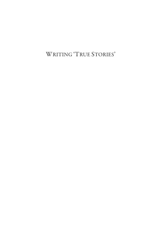 Writing True Stories Historians And Hagiographers In The Late Antique And Medieval Near East Arietta Papaconstantinou