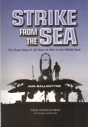 Strike From The Sea The Royal Navy Us Navy At War In The Middle East Iain Ballantyne
