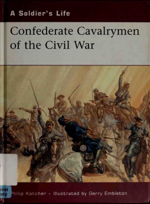 Confederate Cavalrymen Of The Civil War A Soldiers Life Philip R N Katcher