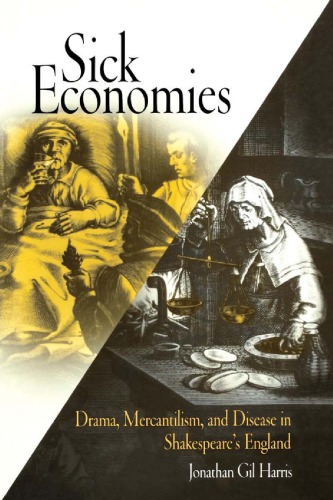Sick Economies Drama Mercantilism And Disease In Shakespeares England Jonathan Gil Harris