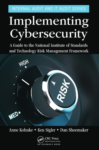 Implementing Cybersecurity A Guide To The National Institute Of Standards And Technology Risk Management Framework 1st Edition Dan Shoemaker