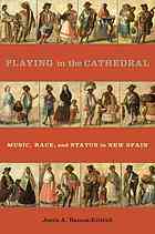 Playing In The Cathedral Music Race And Status In New Spain Jerusalem
