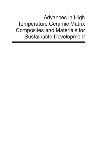 Advances In High Temperature Ceramic Matrix Composites And Materials For Sustainable Development Ceramic Transactions Volume 263 Ak