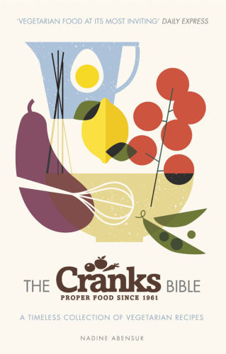 The Cranks Bible A Timeless Collection Of Vegetarian Recipes Abensur