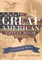 The Great American Trivia Book In Facts We Trust Adams Daniel