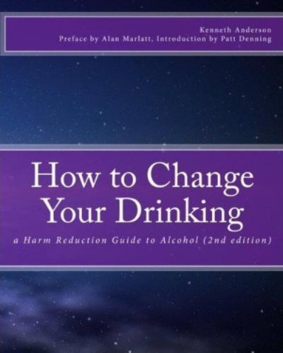 How To Change Your Drinking A Harm Reduction Guide To Alcohol 2nd Edition Anderson