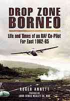 Drop Zone Borneo The Raf Campaign 196365 The Most Successful Use Of Armed Forces In The Twentieth Century Annett