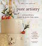 Pure Artistry Extraordinary Vegan Glutenfree Cakes Emily Lael Aumiller