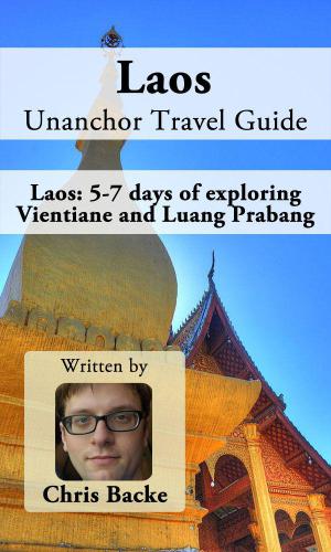 Laos Unanchor Travel Guide Laos 57 Days Of Exploring Vientiane And Luang Prabang Backe
