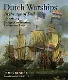 Dutch Warships In The Age Of Sail 16001714 Design Construction Careers And Fates Bender