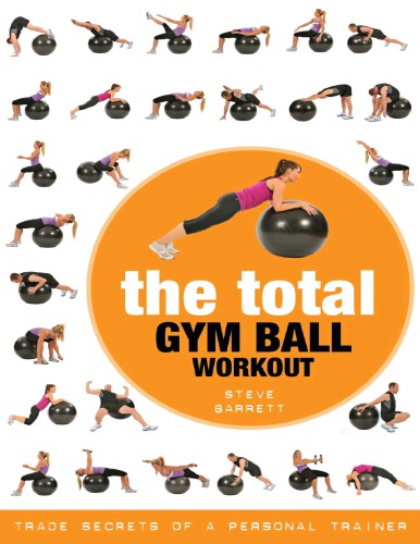The Total Gym Ball Workout Trade Secrets Of A Personal Trainer 1st Ed Barrett