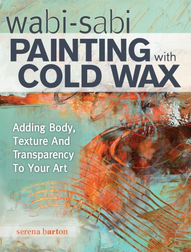 Wabi Sabi Painting With Cold Wax Serena Barton