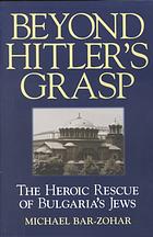 Beyond Hitlers Grasp The Heroic Rescue Of Bulgarias Jews Barzohar