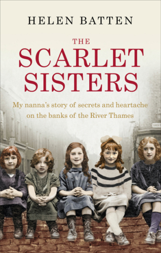 The Scarlet Sisters My Nannas Story Of Serets And Heartache On The Banks Of The River Thames Large Print Edition Batten