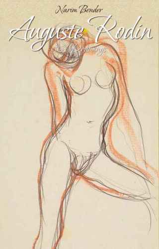 Auguste Rodin 101 Drawings Bender Narim