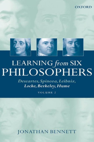Learning From Six Philosophers Descartes Spinoza Leibniz Locke Berkeley Hume Vol 2 Jonathan Bennett