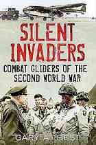Silent Invaders Combat Gliders Of The Second World War Best