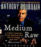 Medium Raw A Bloody Valentine To The World Of Food And The People Who Cook Anthony Bourdain