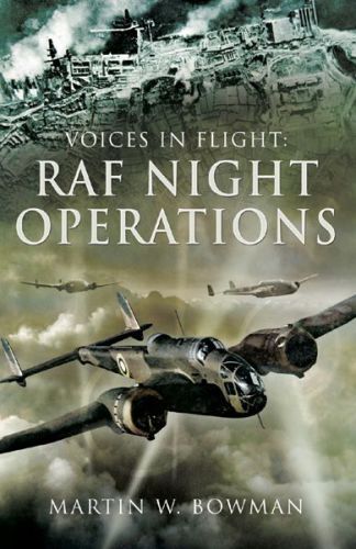 Voices In Flight Raf Night Operations Martin W Bowman