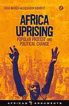 Africa Uprising Popular Protest And Political Change Branch
