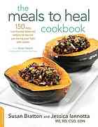 The Meals To Heal Cookbook 150 Easy Nutritionally Balanced Recipes To Nourish You During Your Fight With Cancer First Da Capo Press Edition Susan Bratton