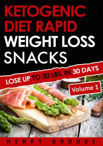 Ketogenic Diet Rapid Weight Loss Snacks Volume 1 Lose Up To 30 Lbs In 30 Days Brooke