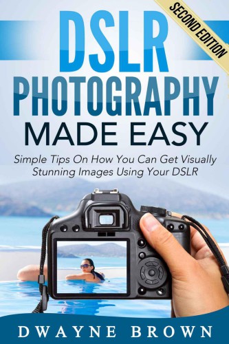 Photography Dslr Photography Made Easy Simple Tips On How You Can Get Visually Stunning Images Using Your Dslr Brown