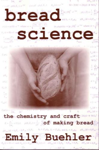 Bread Science The Chemistry And Craft Of Making Bread 2nd Printing Buehler