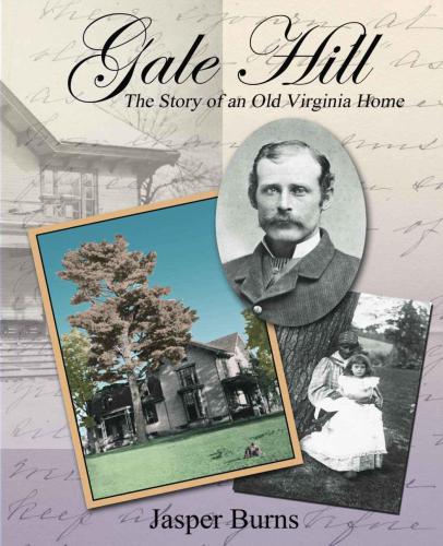 Gale Hill The Story Of An Old Virginia Home Burns Jasper Minor Family Minor Family