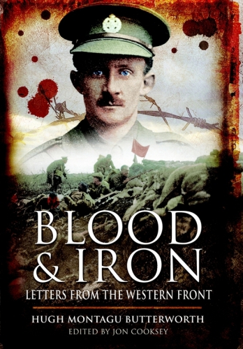 Blood And Iron Letters From The Western Front Large Print Edition Hugh Motagu Butterworth