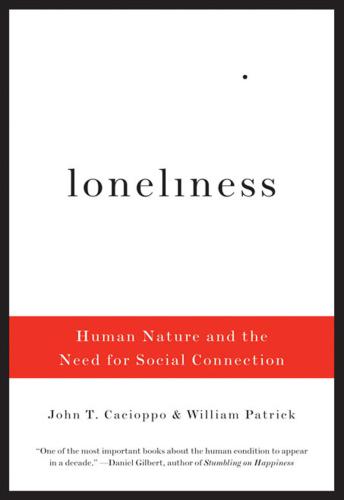 Loneliness Human Nature And The Need For Social Connection William Patrick