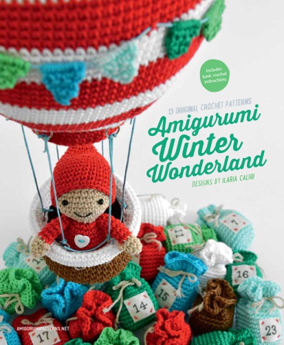 Amigurumi Winter Wonderland 15 Original Crochet Patterns Ilaria Caliri