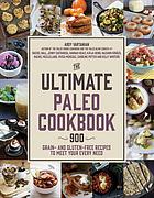 The Ultimate Paleo Cookbook 900 Grain And Glutenfree Recipes To Meet Your Every Need Arsy Vartanian