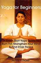 Yoga For Beginners A Quick Start Yoga Guide To Burn Fat Strengthen Your Mind And Find Inner Peace Chase