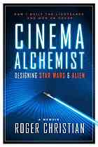Cinema Alchemist How I Built The Lightsaber And Won An Oscar Designing Star Wars Alien A Memoir First Edition Christian