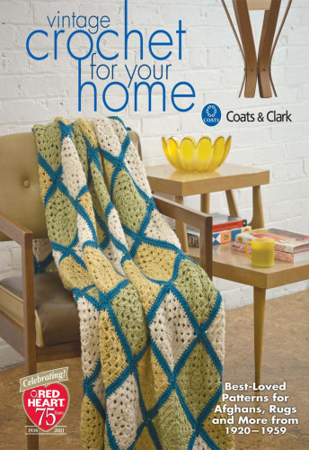 Vintage Crochet For Your Home Bestloved Patterns For Afghans Rugs And More Coats Clark