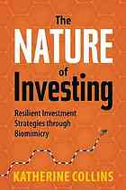 The Nature Of Investing Resilient Investment Strategies Through Biomimicry Collins