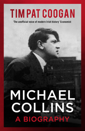 Michael Collins A Biography Coogan Tim Pat