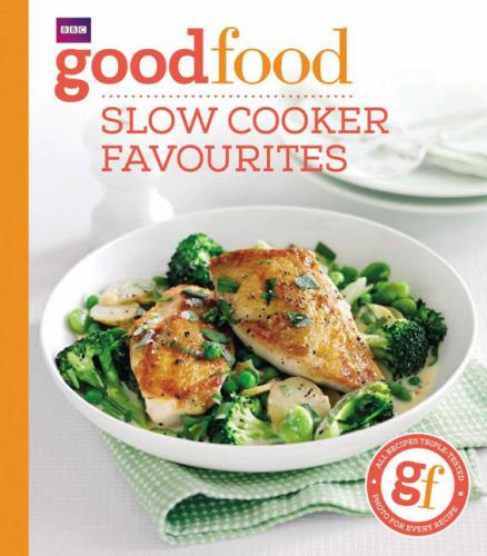 Bbc Good Food Slow Cooker Favourites Good Food Guides