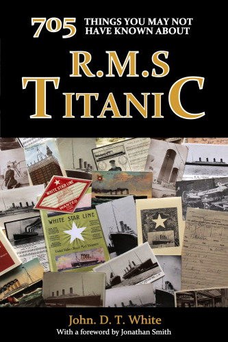 705 Things You May Not Have Known About The Rms Titanic White