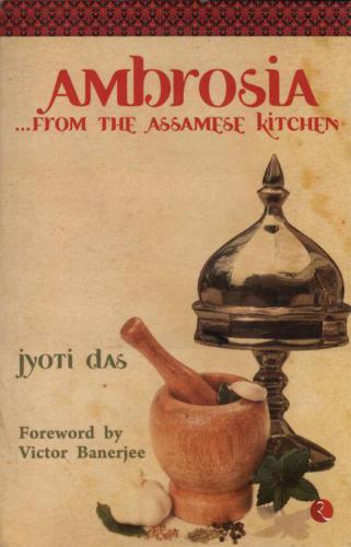 Ambrosia From The Assamese Kitchen Das Jyoti